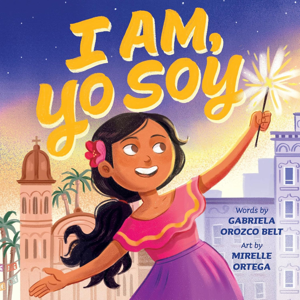 I Am, Yo Soy: Dual-lingual English-Spanish – Una Celebración lírica de la identidad y herencia bicultural (Spanish Edition) by Gabriela Orozco Belt