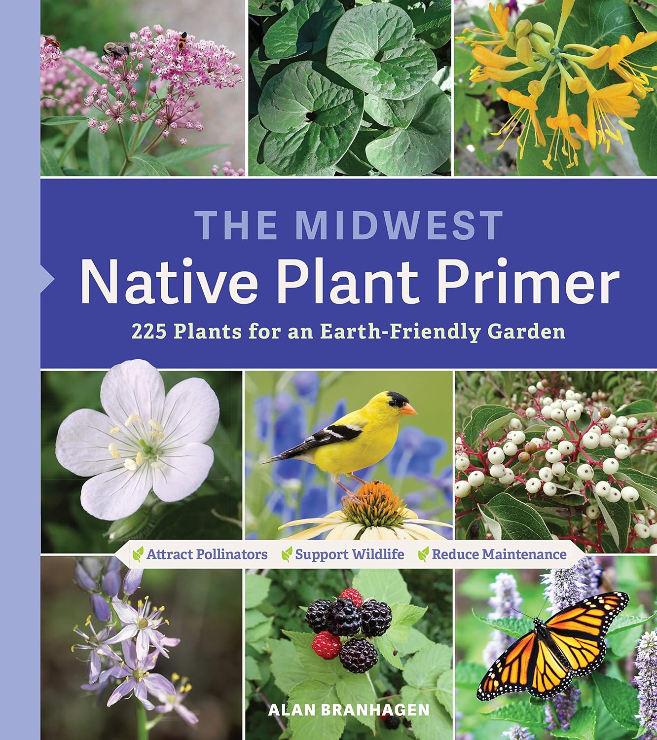 The Midwest Native Plant Primer: 225 Plants for an Earth-Friendly Garden by Alan Branhagen