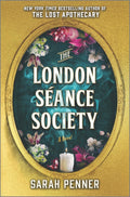 The London Séance Society: A Dark Mystery of Murder, Magic and the Secrets of the Supernatural in Victorian London from the Author of The Lost Apothecary by Sarah Penner