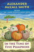 In the Time of Five Pumpkins: No. 1 Ladies' Detective Agency (26) by Alexander McCall Smith