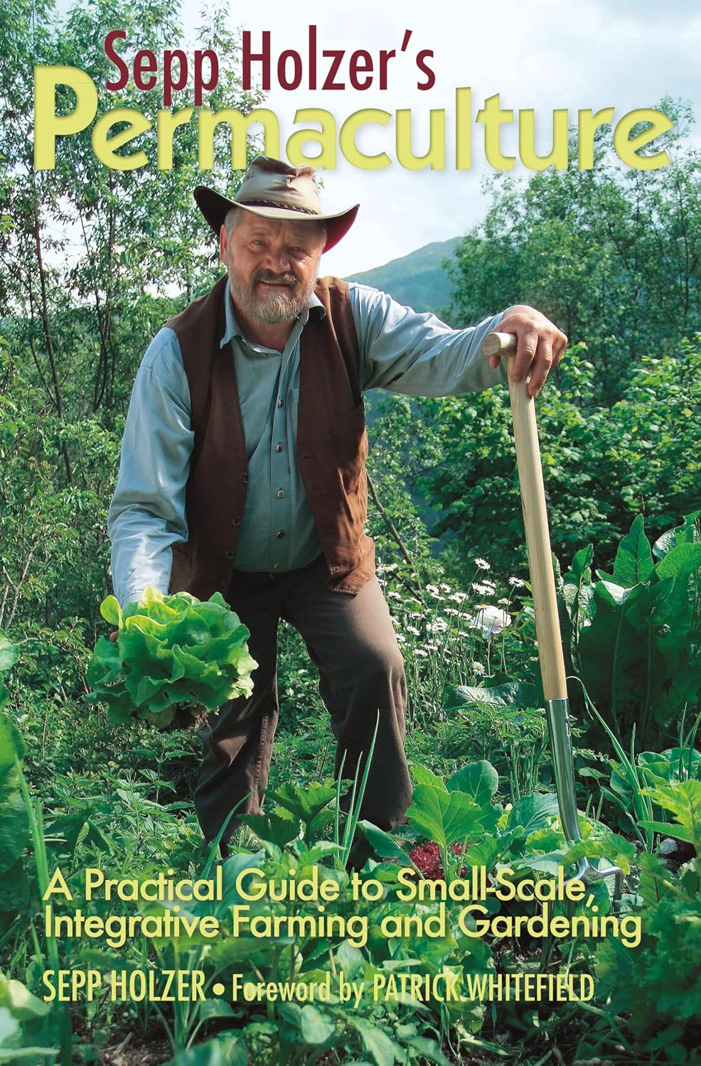 Sepp Holzer's Permaculture: A Practical Guide to Small-Scale, Integrative Farming and Gardening by Sepp Holzer