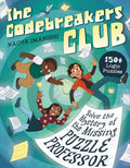 The Codebreakers Club Solve the Mystery of the Missing Puzzle Professor: 150+ Logic Puzzles by Naoya Imanishi MEd