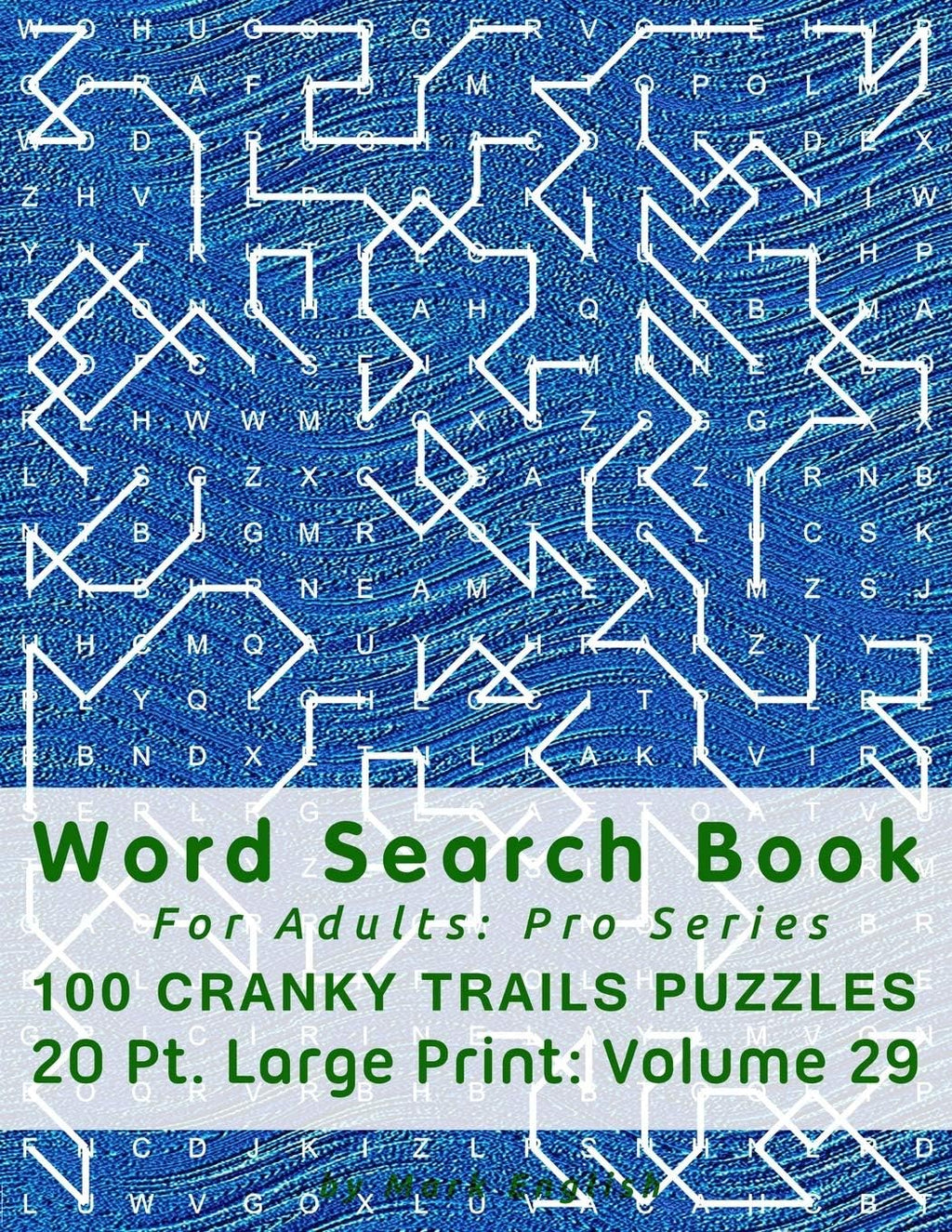 Word Search Book For Adults: Pro Series, 100 Cranky Trails Puzzles, 20 Pt. Large Print, Vol.29 (Pro Word Search Books For Adults) by Mark English