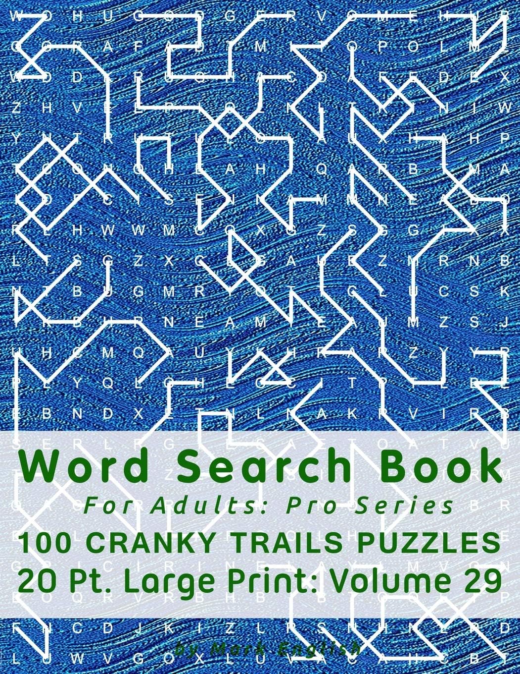 Word Search Book For Adults: Pro Series, 100 Cranky Trails Puzzles, 20 Pt. Large Print, Vol.29 (Pro Word Search Books For Adults) by Mark English