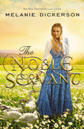 The Noble Servant: A YA Fairytale Retelling (A Medieval Fairy Tale) by Melanie Dickerson