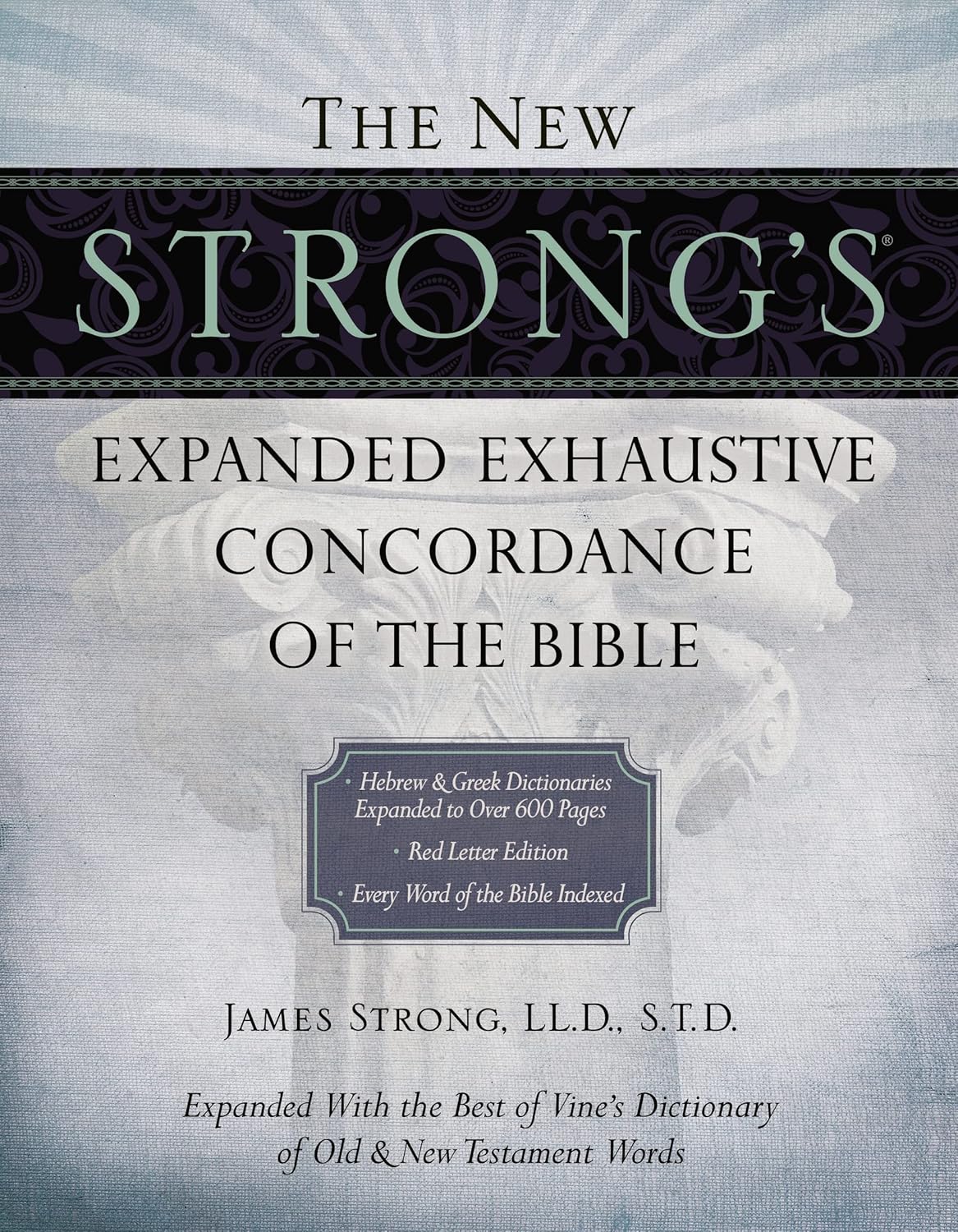 The New Strong's Expanded Exhaustive Concordance of the Bible: Every Word of the Bible Indexed, Red Letter Edition by James Strong