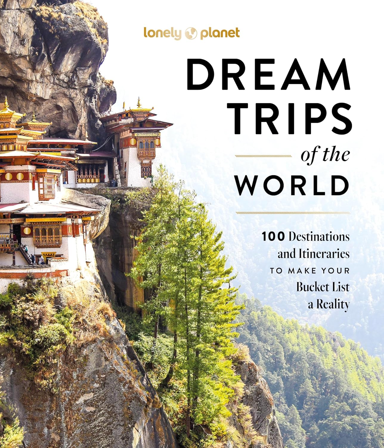 Lonely Planet Dream Trips of the World: 100 Destinations & Itineraries | Detailed Maps & Insider Tips | 2 Day to 3 Week Trips | Bucket List Travel by Lonely Planet