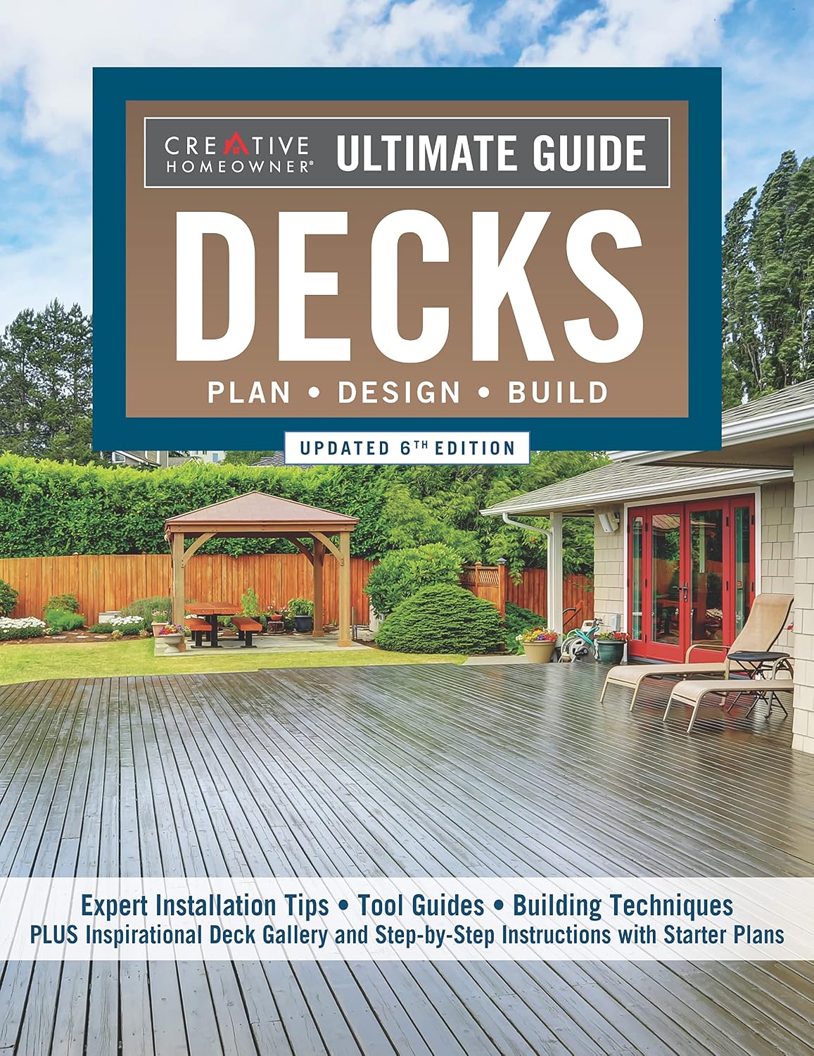 Ultimate Guide: Decks, Updated 6th Edition: Plan, Design, Build (Creative Homeowner) DIY Your Own Deck - Expert Installation Tips, Building Techniques, Step-by-Step Instructions, and Over 700 Photos by Editors of Creative Homeowner