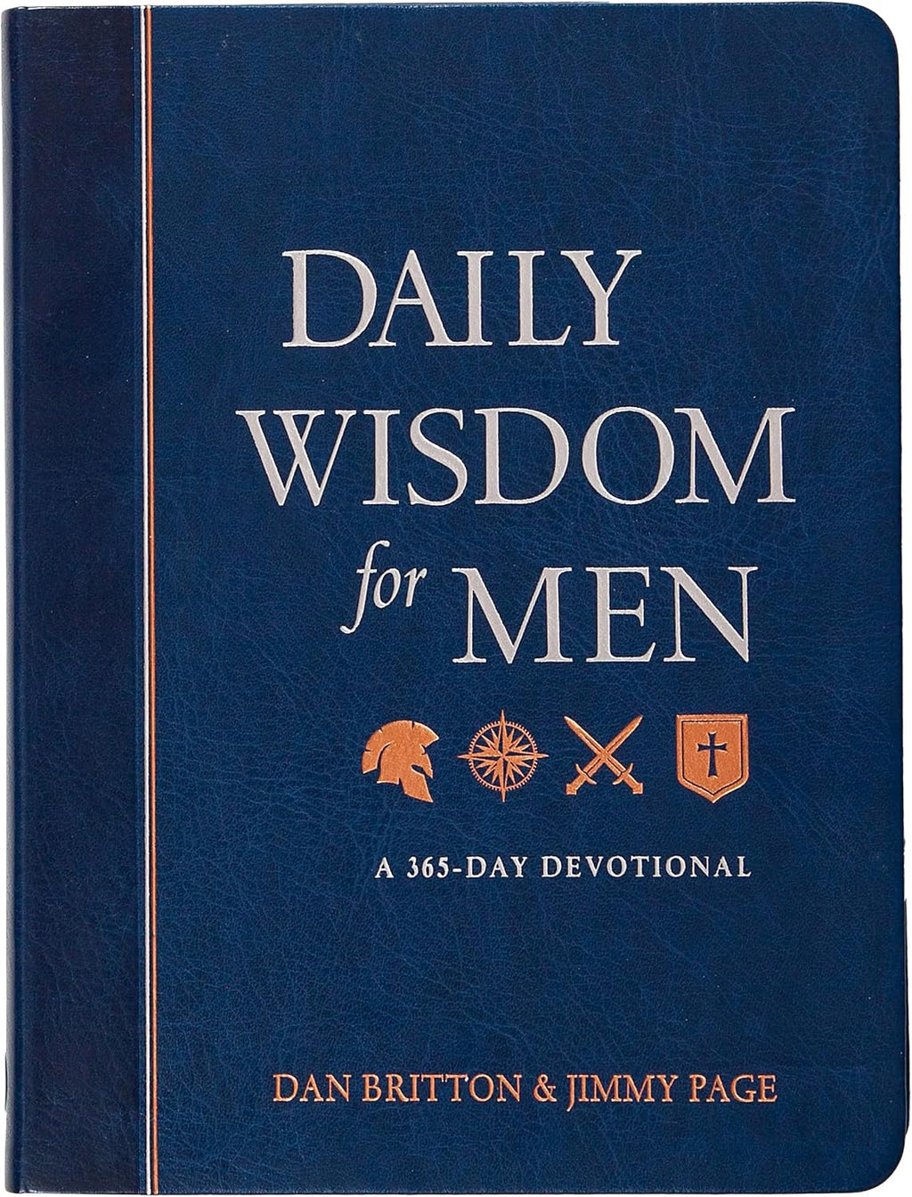 Daily Wisdom for Men: A 365-Day Devotional – Encouragement to Be a Man of Integrity, Strength, and Wisdom Every Day by Dan Britton