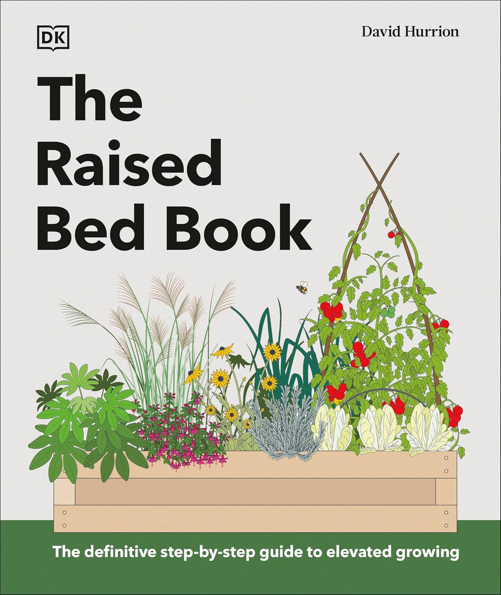 The Raised Bed Book: Get the Most from Your Raised Bed, Every Step of the Way (DK Gardening Guides) by DK