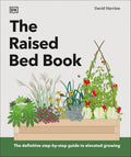 The Raised Bed Book: Get the Most from Your Raised Bed, Every Step of the Way (DK Gardening Guides) by DK