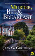 MURDER, BED & BREAKFAST an absolutely gripping cozy mystery novel (Honey Driver Murder Mysteries Book 1) by JEAN G. GOODHIND