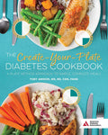 The Create-Your-Plate Diabetes Cookbook: A Plate Method Approach to Simple, Complete Meals by Toby Amidor MS RD CDN