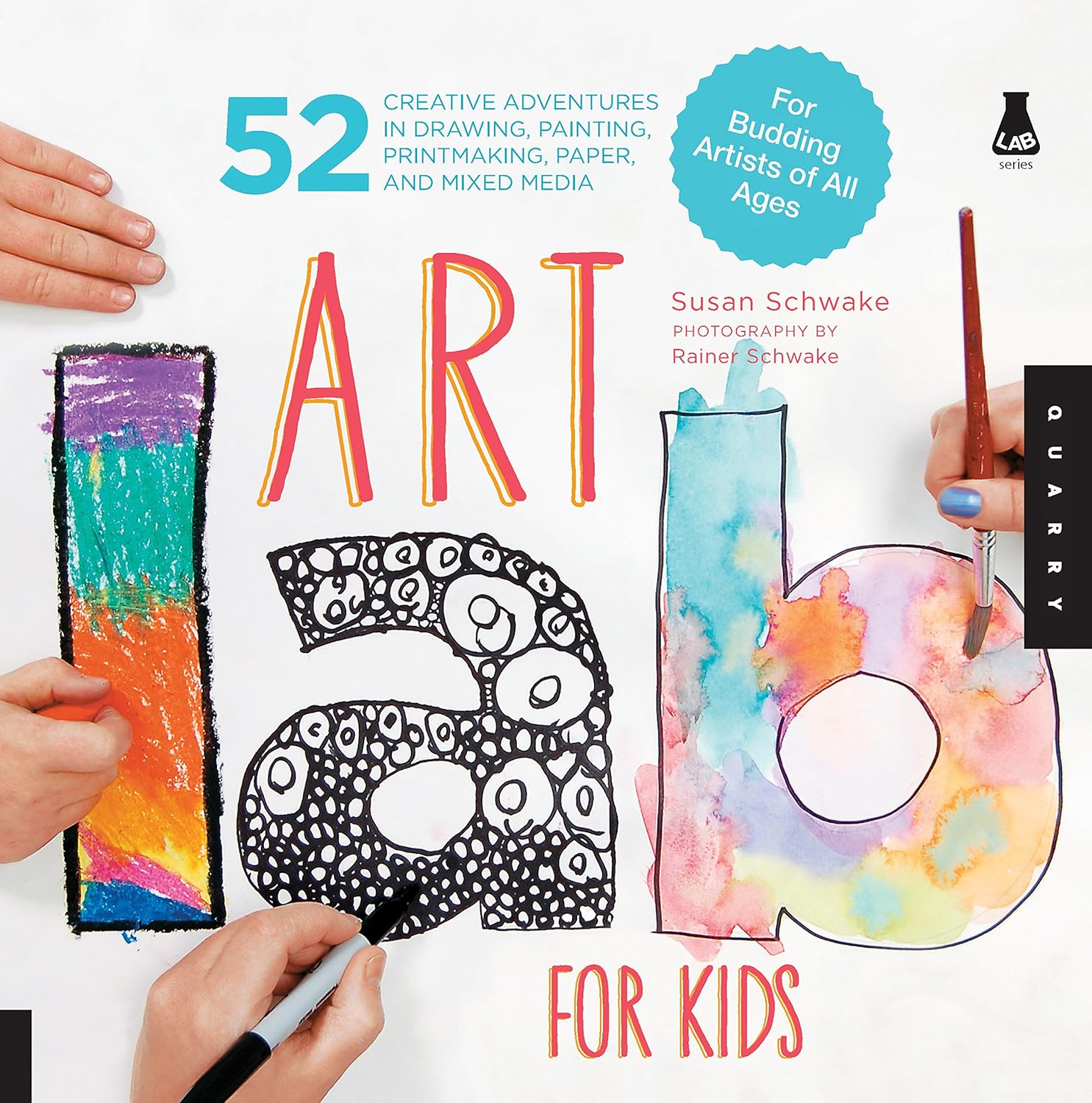 Art Lab for Kids: 52 Creative Adventures in Drawing, Painting, Printmaking, Paper, and Mixed Media-For Budding Artists of All Ages (Volume 1) by Susan Schwake