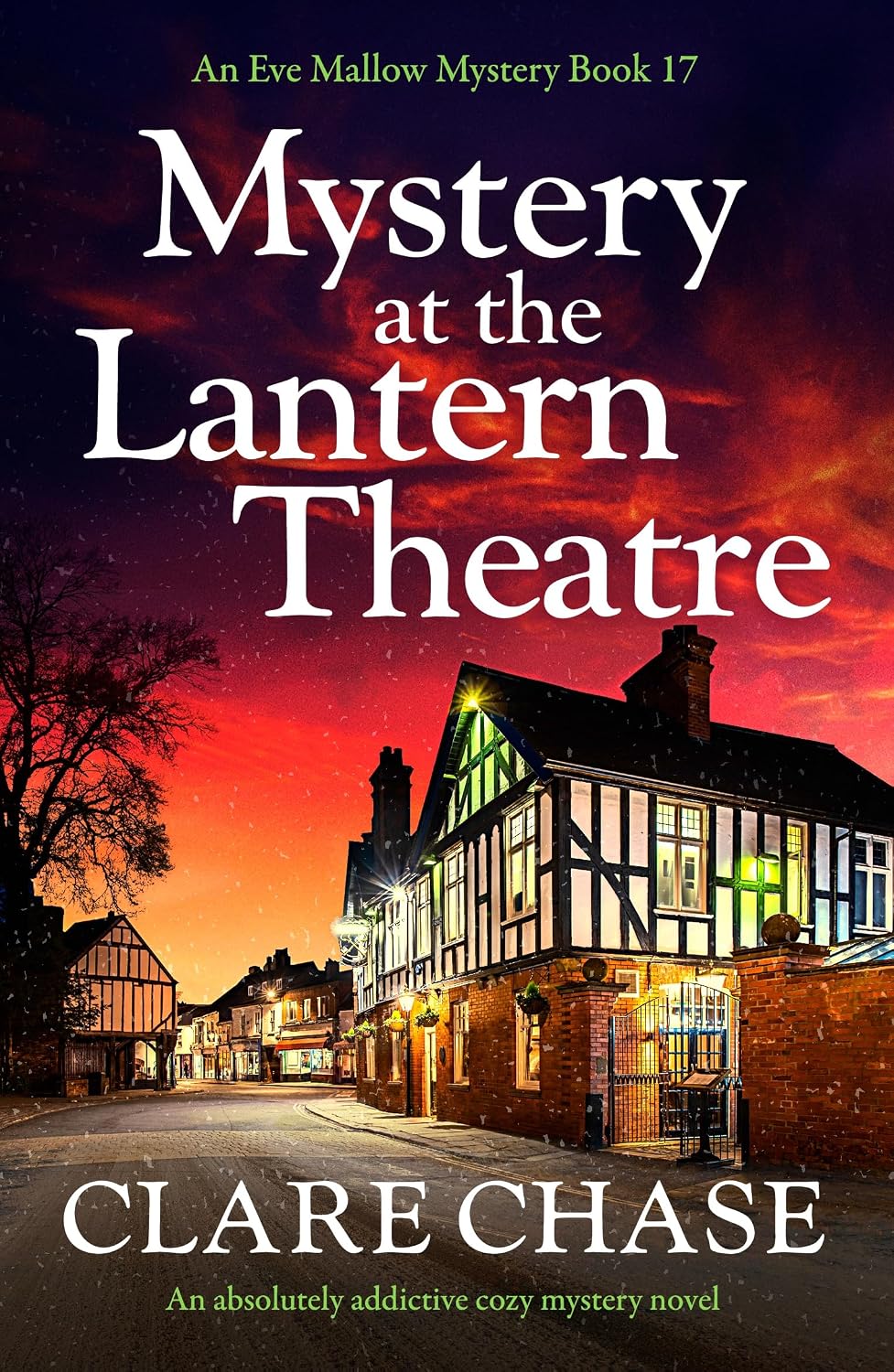 Mystery at the Lantern Theatre: An absolutely addictive cozy mystery novel (An Eve Mallow Mystery Book 17) by Clare Chase