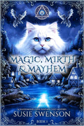 Magic, Mirth & Mayhem: A Midlife Cozy Fantasy of Yarn, Secrets & Second Chances (The Havenwood Cove Cozy Fantasy Mysteries Book 1) by Susie Swenson