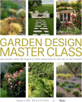 Garden Design Master Class: 100 Lessons from The World's Finest Designers on the Art of the Garden by Carl Dellatore