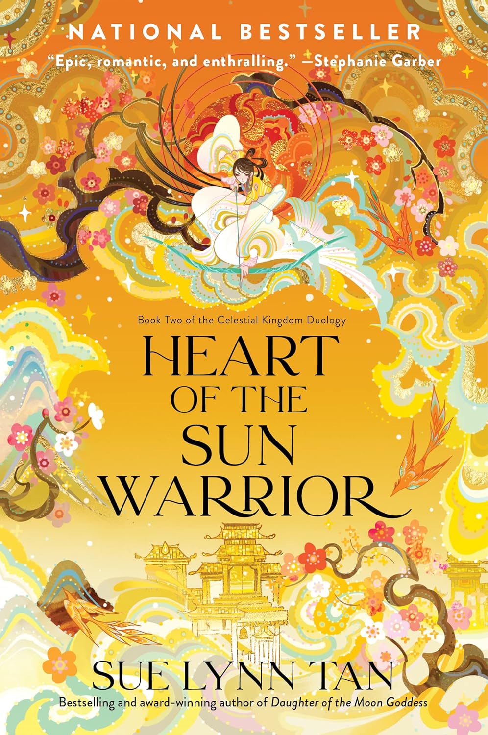 Heart of the Sun Warrior: A Riveting Tale of Love, Sacrifice and Unyielding Valor, inspired by Mythology―The Sequel to Daughter of the Moon Goddess, Part of the Celestial Kingdom Duology by Sue Lynn Tan