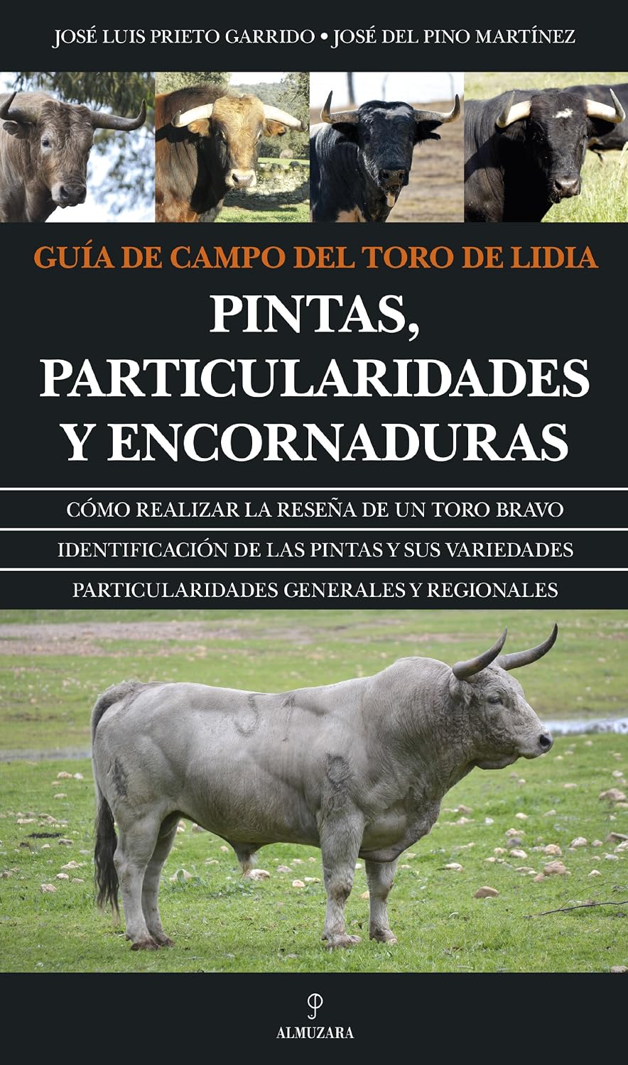 Guía de campo del toro de lidia: Pintas, particularidades y encornaduras (Spanish Edition) by José Luis Prieto Garrido