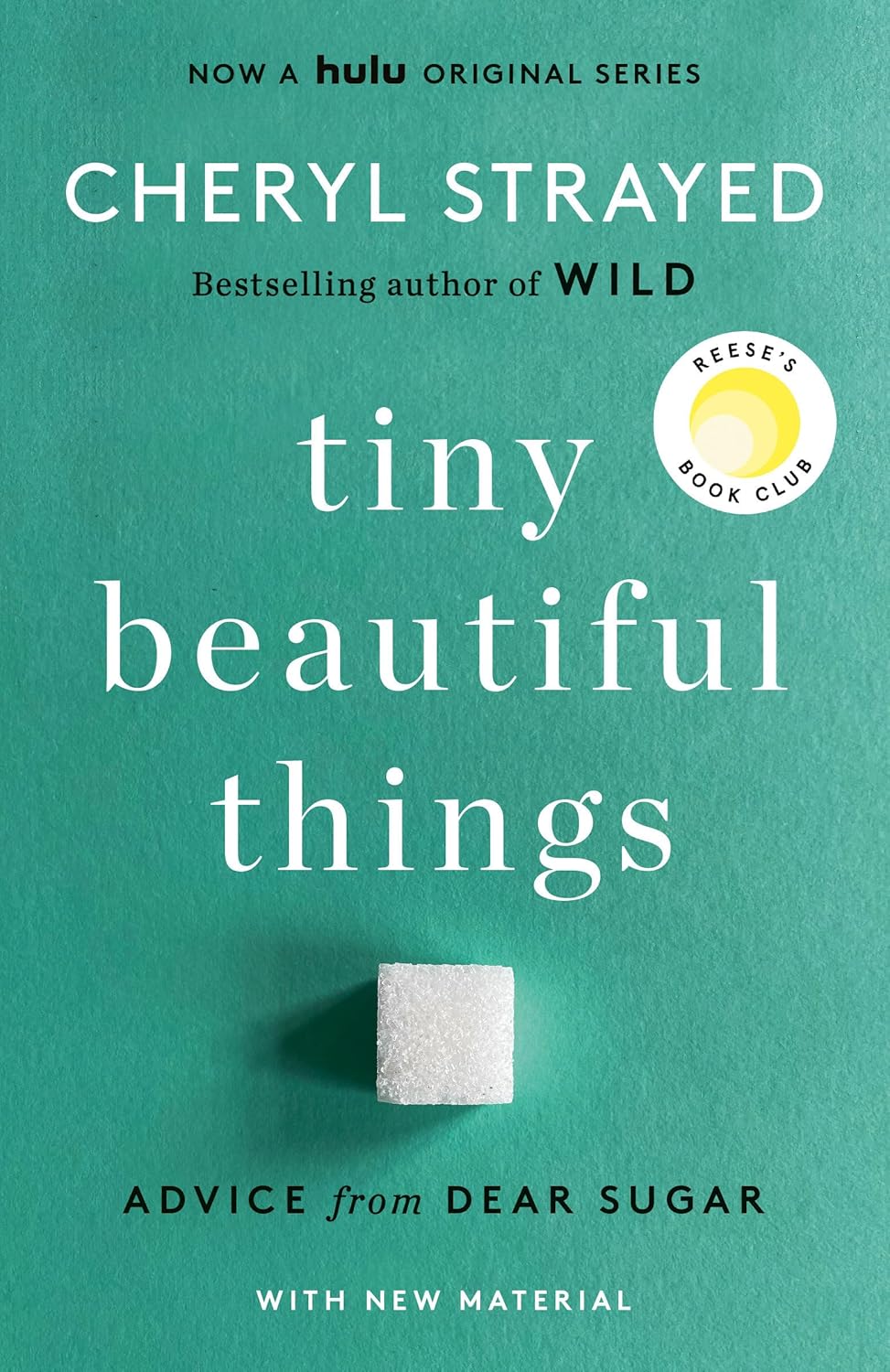 Tiny Beautiful Things (10th Anniversary Edition): Reese's Book Club: Advice from Dear Sugar by Cheryl Strayed