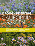 The Drought-Defying California Garden: 230 Native Plants for a Lush, Low-Water Landscape by Greg Rubin