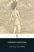 The Will to Power (Penguin Classics) by Friedrich Nietzsche