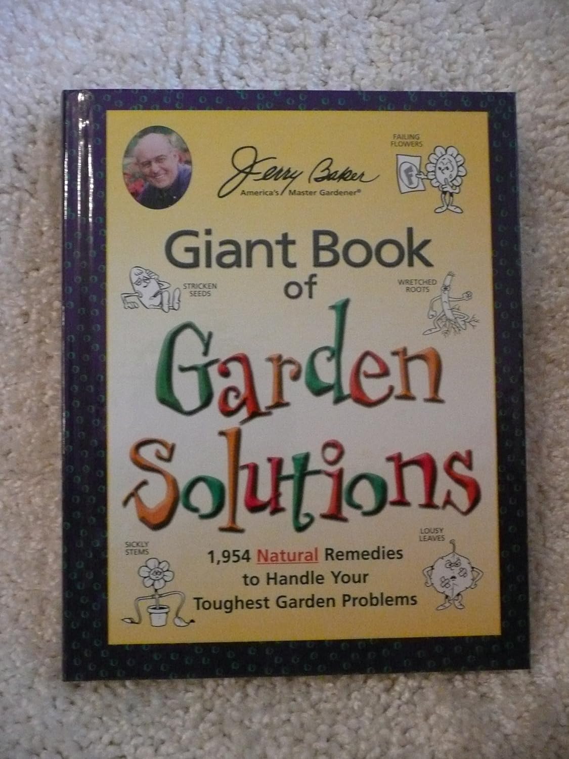 Jerry Baker's Giant Book of Garden Solutions: 1,954 Natural Remedies to Handle Your Toughest Garden Problems (Jerry Baker Good Gardening series) by Jerry Baker