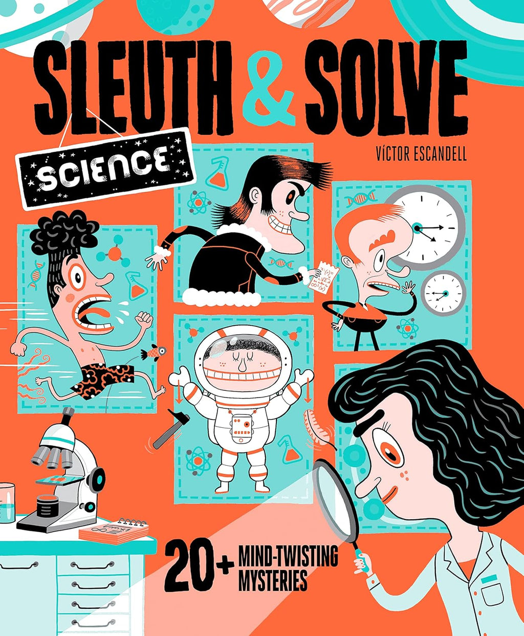 Sleuth & Solve: Science: 20+ Mind-Twisting Mysteries by Ana Gallo