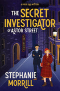 The Secret Investigator of Astor Street: A Piper Sail Mystery (Piper Sail Mysteries, 2) by Stephanie Morrill