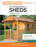 The Complete Guide to Sheds Updated 4th Edition: Design and Build a Shed: Complete Plans, Step-by-Step How-To (Black & Decker) by Editors of Cool Springs Press