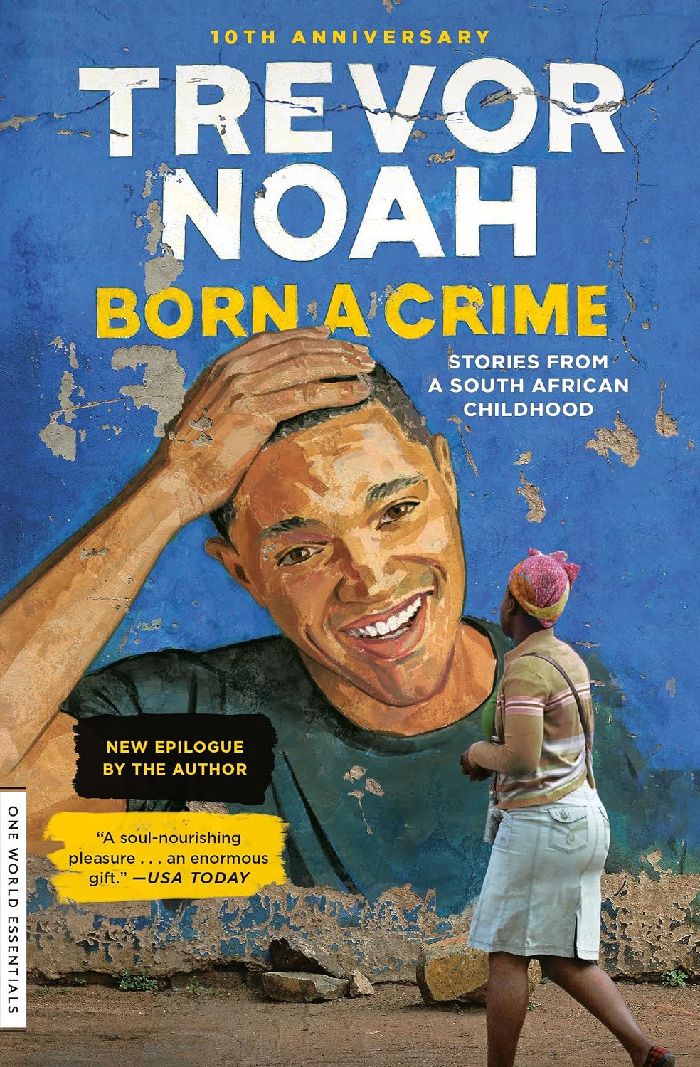 Born a Crime: Stories from a South African Childhood (One World Essentials) by Trevor Noah