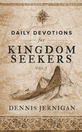 Daily Devotions For Kingdom Seekers, Vol 1 by Dennis Jernigan