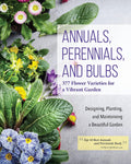 Annuals, Perennials, and Bulbs: 377 Flower Varieties for a Vibrant Garden (Creative Homeowner) 600 Photos and Over 40 Step-by-Step Sequences to Help Design, Improve, & Maintain Your Landscape by Editors of Creative Homeowner