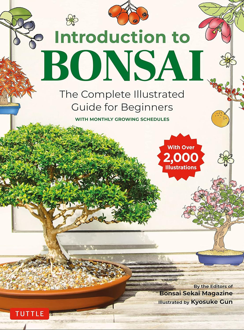 Introduction to Bonsai: The Complete Illustrated Guide for Beginners (with Monthly Growth Schedules and over 2,000 Illustrations) by Bonsai Sekai Magazine