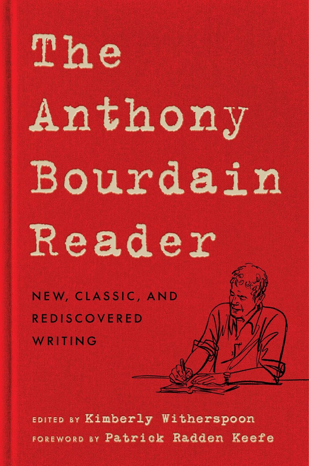 The Anthony Bourdain Reader: New, Classic, and Rediscovered Writing by Anthony Bourdain