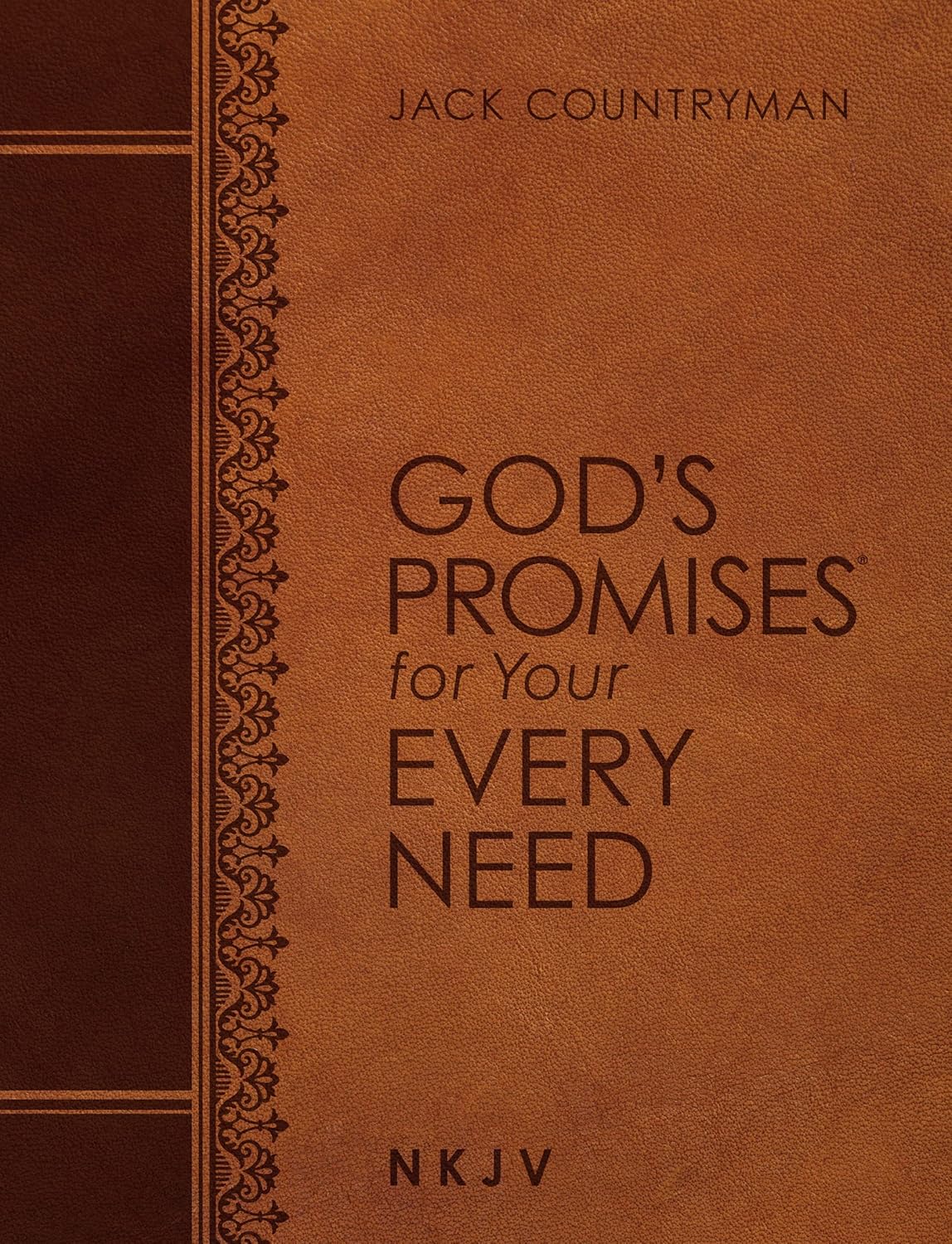 God's Promises for Your Every Need NKJV (Large Text Leathersoft): A Treasury of Scripture for Life by Jack Countryman