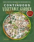 The Continuous Vegetable Garden: Create a Perpetual Food Garden that Sows and Grows Itself by Charlie Nardozzi