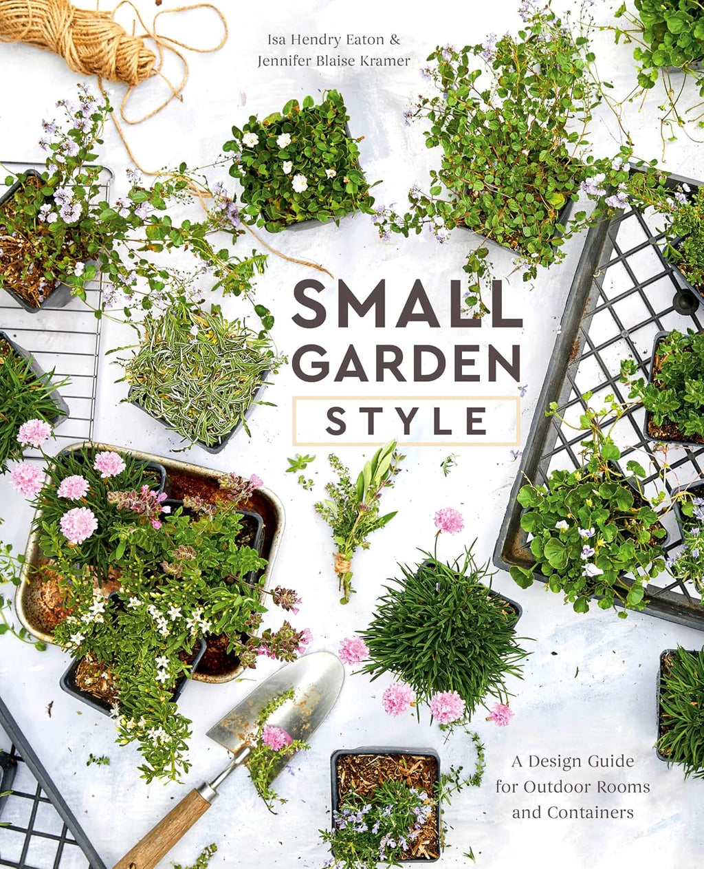 Small Garden Style: A Design Guide for Outdoor Rooms and Containers by Isa Hendry Eaton