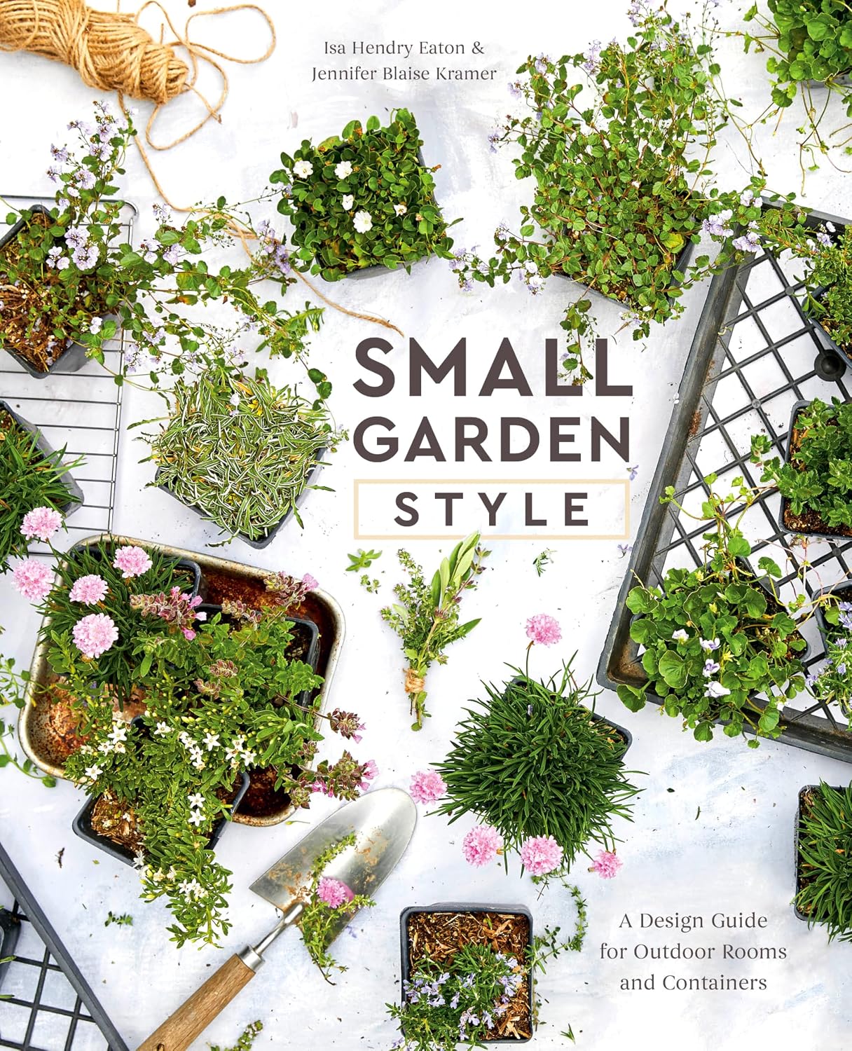 Small Garden Style: A Design Guide for Outdoor Rooms and Containers by Isa Hendry Eaton