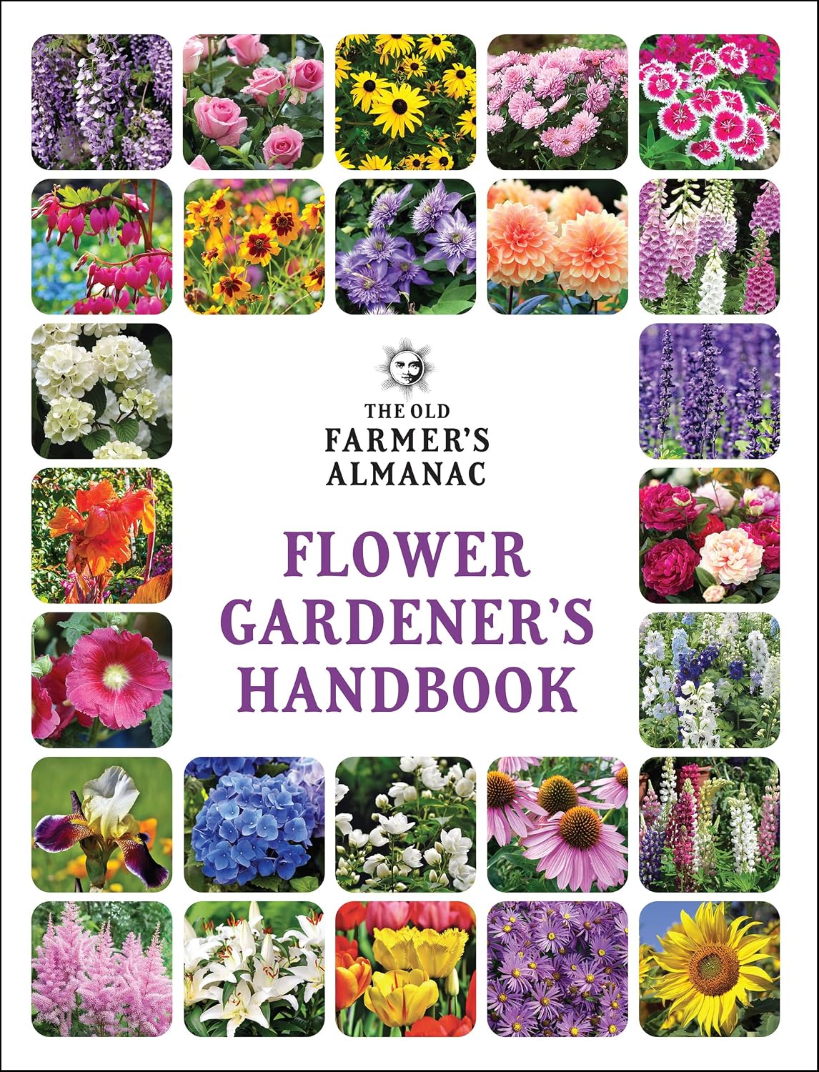 The Old Farmer's Almanac Flower Gardener's Handbook: Your Trusted Guide to Growing Stunning Blooms―From Planting to Cut-Bloom Preservation by Old Farmer’s Almanac
