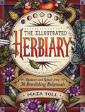 The Illustrated Herbiary: Guidance and Rituals from 36 Bewitching Botanicals (Wild Wisdom) by Maia Toll