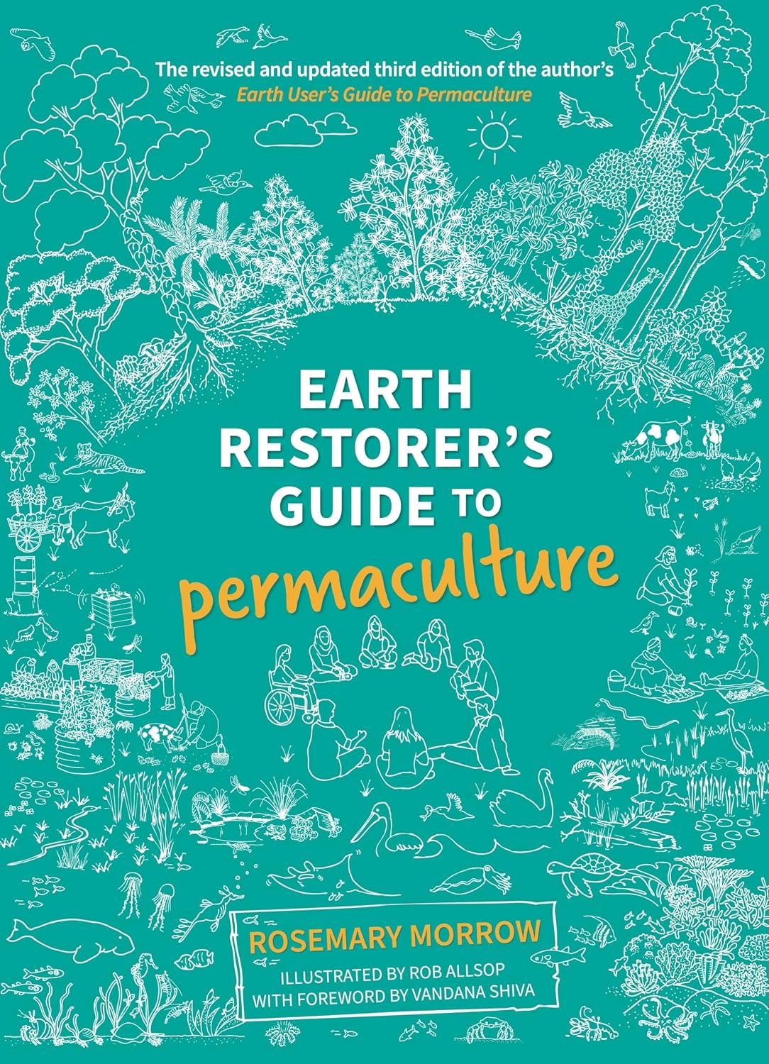 Earth Restorer's Guide to Permaculture: Revised and Updated Third Edition by Rosemary Morrow