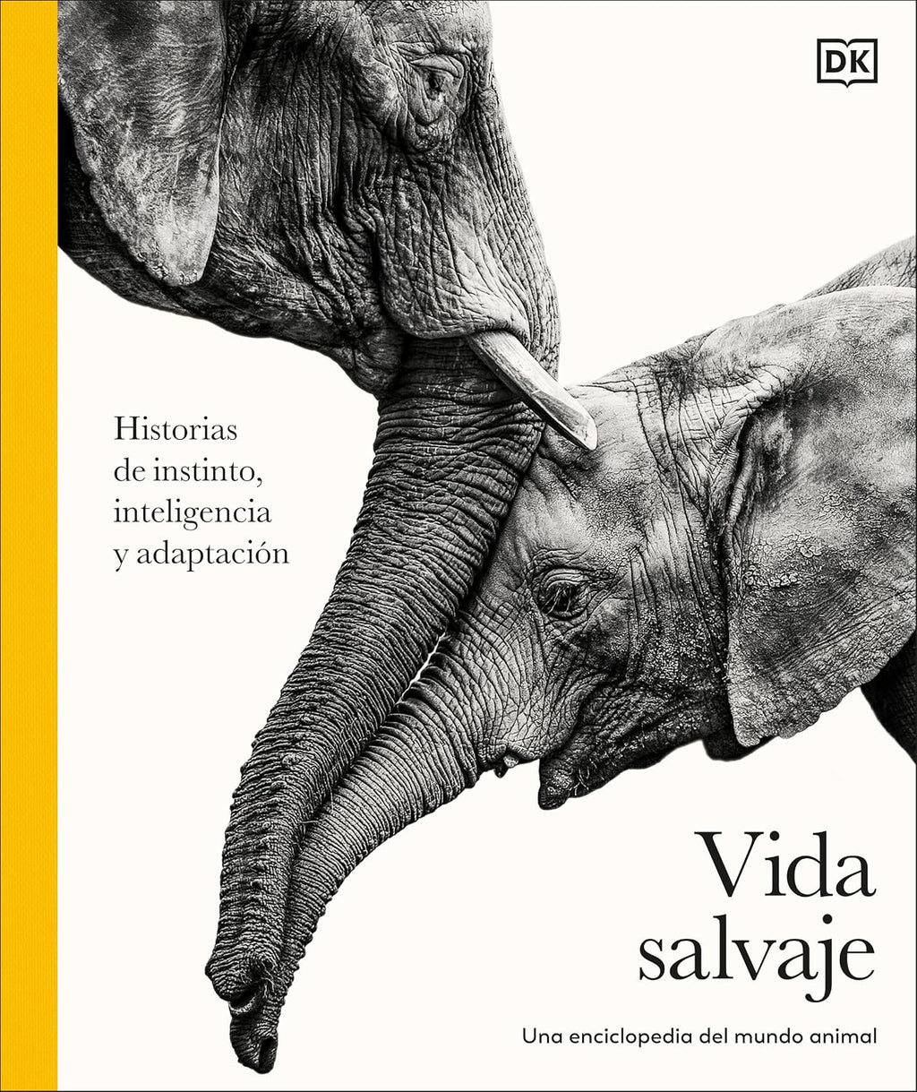 Vida salvaje: Una enciclopedia del mundo animal (Animal Behavior): Historias de instinto, inteligencia y adaptación (DK Definitive Visual Encyclopedias) (Spanish Edition) by DK