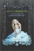 Alice in Zombieland: An Intense YA Urban Fantasy Retelling of Wonderland Overrun by the Undead by Gena Showalter