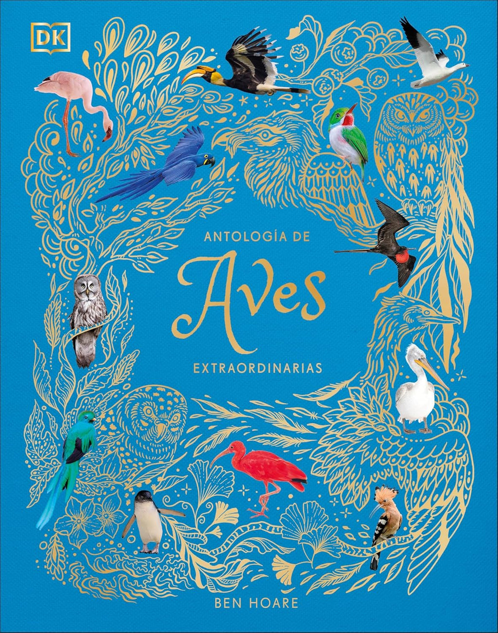 Antología de aves extraordinarias (An Anthology of Exquisite Birds) (DK Children's Anthologies) (Spanish Edition) by Ben Hoare
