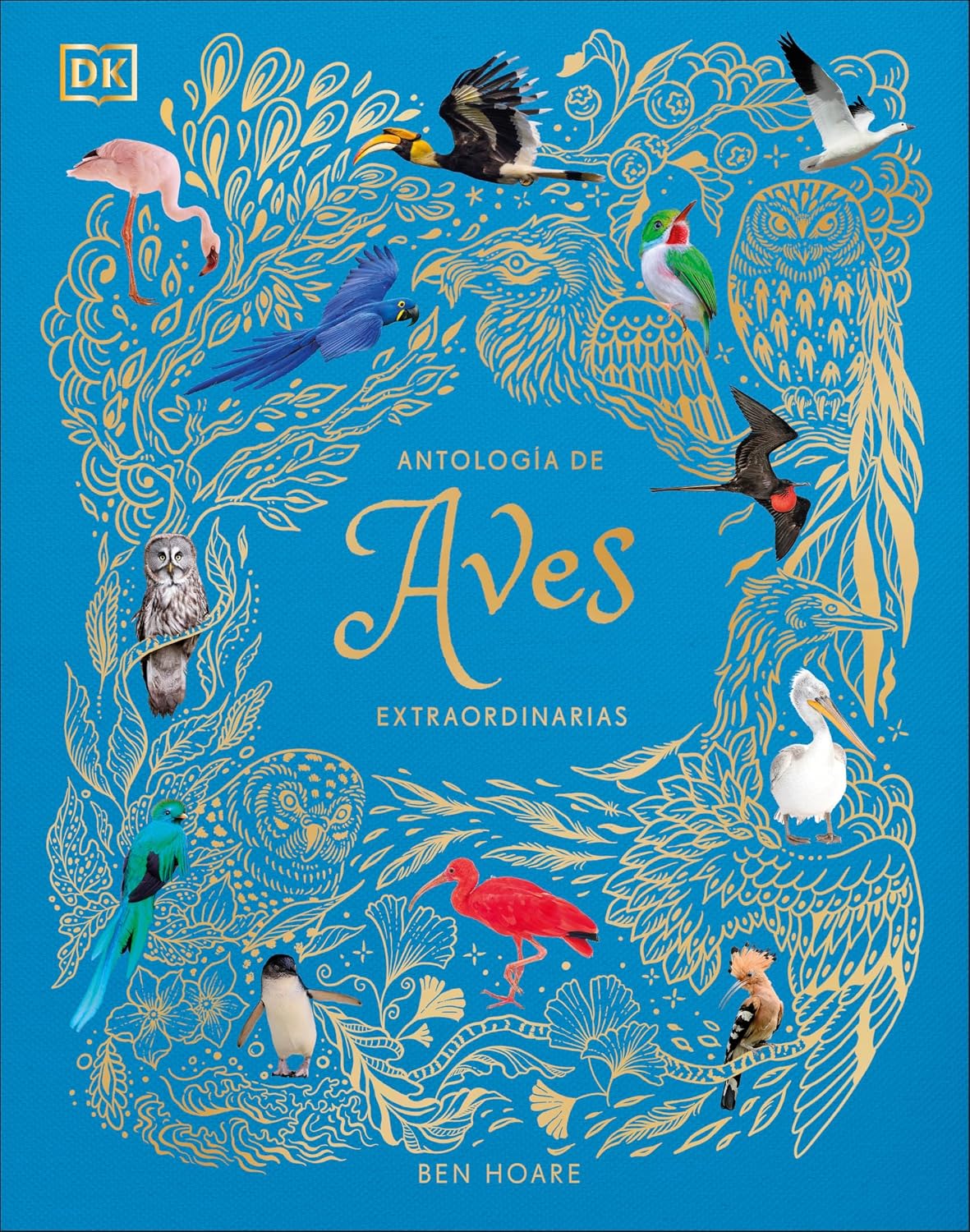 Antología de aves extraordinarias (An Anthology of Exquisite Birds) (DK Children's Anthologies) (Spanish Edition) by Ben Hoare
