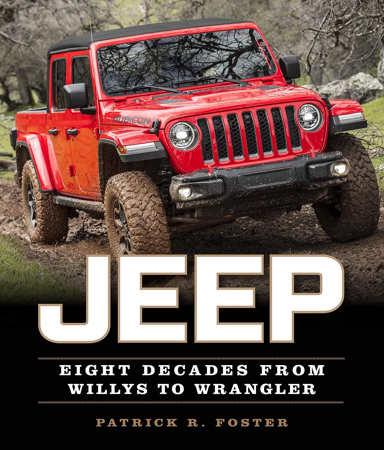 Jeep: Eight Decades from Willys to Wrangler by Patrick R. Foster