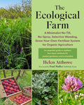 The Ecological Farm: A Minimalist No-Till, No-Spray, Selective-Weeding, Grow-Your-Own-Fertilizer System for Organic Agriculture by Helen Atthowe