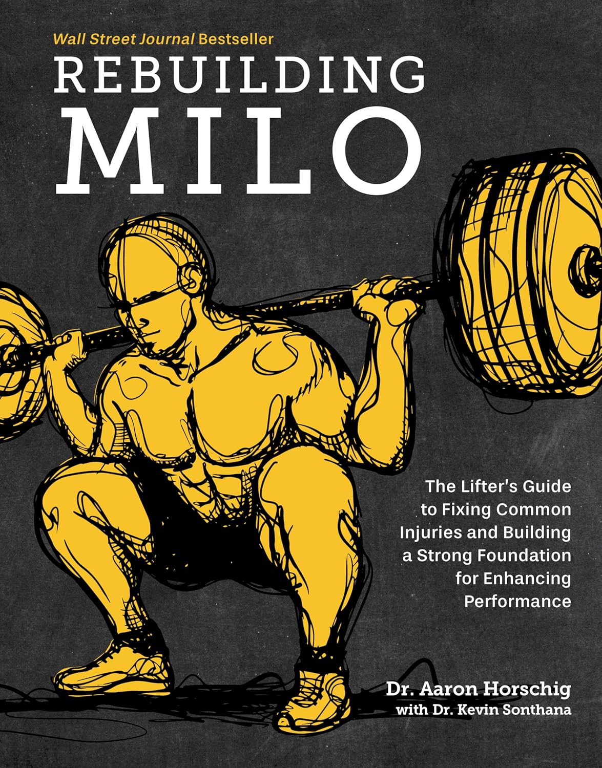 Rebuilding Milo: A Lifter's Guide to Fixing Common Injuries and Building a Strong Foundation for Enhancing Performance by Aaron Horschig