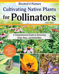 Cultivating Native Plants for Pollinators: A Comprehensive Guide to Attracting Birds, Bees and Butterflies (Creative Homeowner) Native Gardening for Every U.S. Region Using Sustainable Practices by Helen Yoest